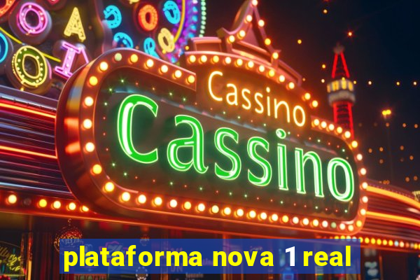 plataforma nova 1 real